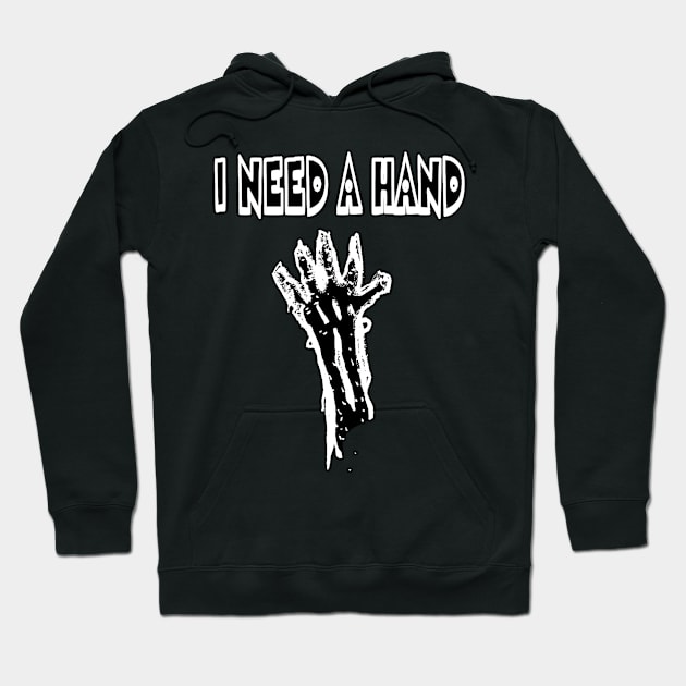 Dark and Gritty I NEED A HAND Hoodie by MacSquiddles